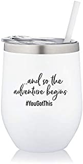 And So The Adventure Begins | You Got This | 12 oz Stainless Steel Stemless Wine Glass