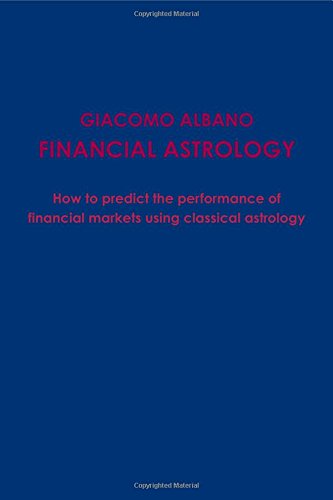 Financial Astrology How to predict the performace of financial markets using classical astrology