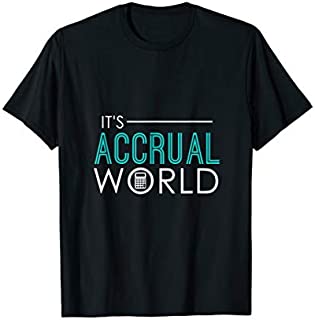 It's Accrual World Funny Accounting & Accountant CPA T-Shirt