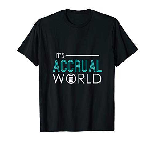 It's Accrual World Funny Accounting & Accountant CPA T-Shirt