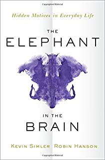 The Elephant in the Brain: Hidden Motives in Everyday Life