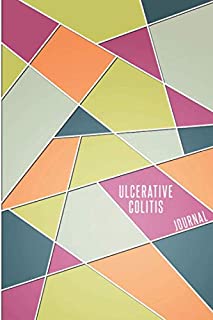 Ulcerative Colitis Journal: Journal workbook for Ulcerative Colitis Management with Symptom Tracker, Pain Scale, Medications Log and all Health Activities.