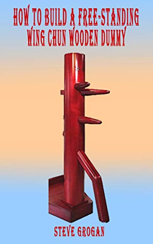 How to Build a Free-Standing Wing Chun Wooden Dummy