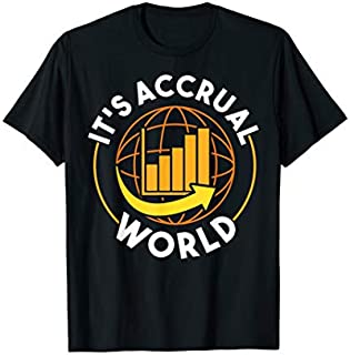 It's Accrual World Funny Accounting & Accountant CPA T-Shirt