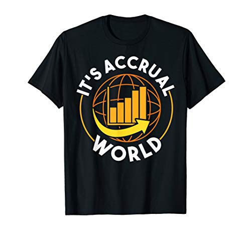 It's Accrual World Funny Accounting & Accountant CPA T-Shirt