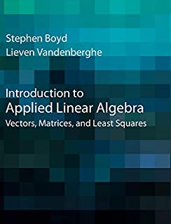 Introduction to Applied Linear Algebra (Vectors, Matrices, and Least Squares)