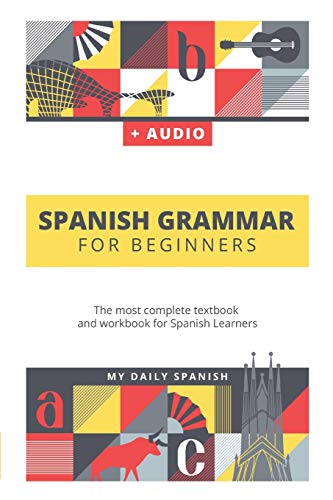 Spanish Grammar For Beginners: The most complete textbook