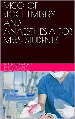 MCQ OF BIOCHEMISTRY AND ANAESTHESIA FOR MBBS STUDENTS