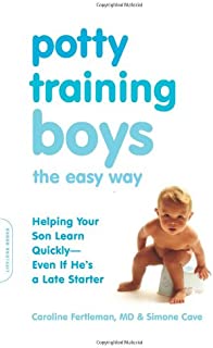 Potty Training Boys the Easy Way: Helping Your Son Learn Quickly--Even If He's a Late Starter