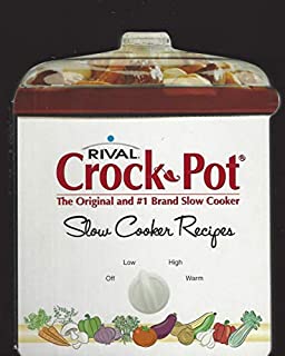 Rival Crock-Pot (The Original and #1 Brand Slow Cooker) Slow Cooker Recipes