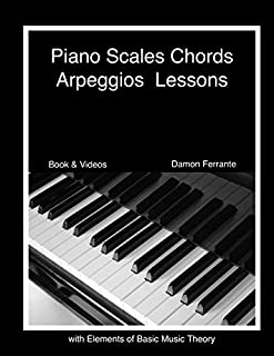 Piano Scales, Chords & Arpeggios Lessons with Elements of Basic Music Theory: Fun, Step-By-Step Guide for Beginner to Advanced Levels(Book & Streaming Video)