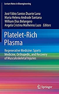 Platelet-Rich Plasma: Regenerative Medicine: Sports Medicine, Orthopedic, and Recovery of Musculoskeletal Injuries (Lecture Notes in Bioengineering)