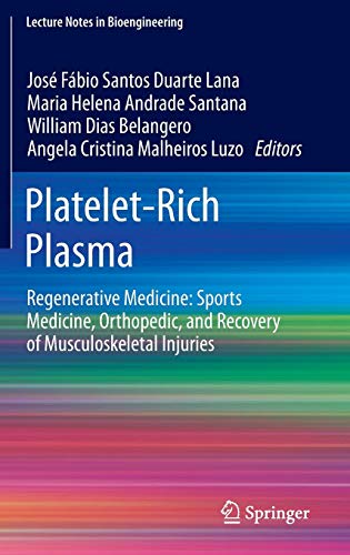 Platelet-Rich Plasma: Regenerative Medicine: Sports Medicine, Orthopedic, and Recovery of Musculoskeletal Injuries (Lecture Notes in Bioengineering)