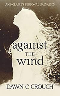 Against The Wind: Jane-Claire's Personal Salvation