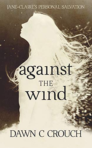 Against The Wind: Jane-Claire's Personal Salvation