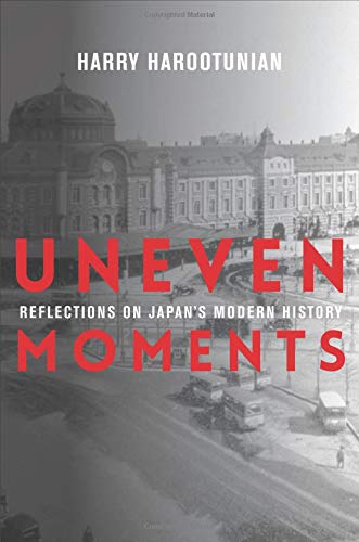 Uneven Moments: Reflections on Japan's Modern History (Asia Perspectives: History, Society, and Culture)