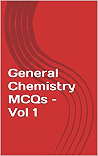 General Chemistry MCQs  Vol 1: GRE, SAT, UPSC, State PSCs, NDA/CDS, SSC CGL, and various other competitive exams (Books for Competitive and Entrance Exams)
