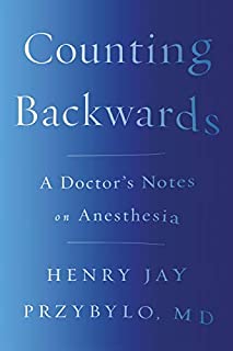 Counting Backwards: A Doctor's Notes on Anesthesia