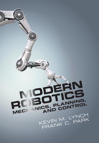 Modern Robotics (Mechanics, Planning, and Control)