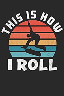 This is How I roll: Funny Skateboarder Journal, Composition Notebook for Skateboard lovers. Wide Ruled Blank Lined. Diary, Notepad. 6