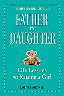 Father to Daughter, Revised Edition: Life Lessons on Raising a Girl