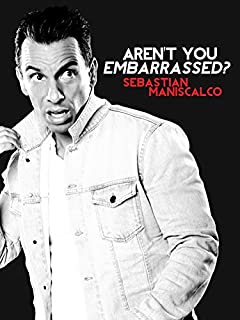 Sebastian Maniscalco: Aren't You Embarrassed?