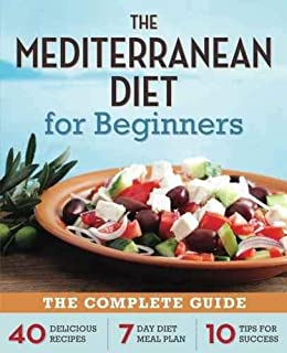 The Mediterranean Diet for Beginners: The Complete Guide - 40 Delicious Recipes, 7-Day Diet Meal Plan, and 10 Tips for Success - Paperback by Rockridge Press