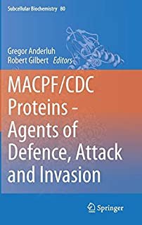 MACPF/CDC Proteins - Agents of Defence, Attack and Invasion (Subcellular Biochemistry)