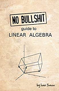 No bullshit guide to linear algebra