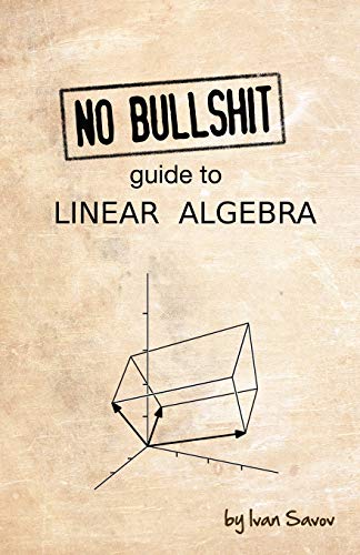 No bullshit guide to linear algebra