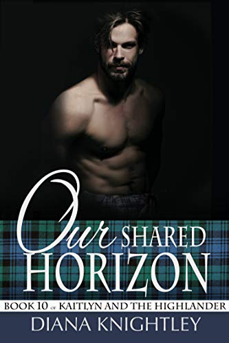 Our Shared Horizon (Kaitlyn and the Highlander Book 10)