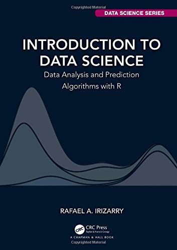 Introduction to Data Science: Data Analysis and Prediction Algorithms