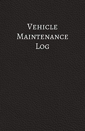 Vehicle Maintenance Log: Car Checklist Schedule - Great Gadget Gift for Car Truck or Motorcycle Driver - Easy Way to Organize & Record Repair History