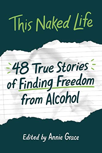 This Naked Life: Forty-Eight True Stories of Finding Freedom from Alcohol