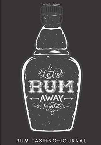 Rum Tasting Journal: Let's Rum Away | Rum Tasting Log Book for Keep Track and Reviews of Rums Tastings | Record Origin, Price, Age, Color Meter & ... Detailed Sheets | Taster Bartender Book Gift.