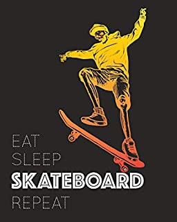 Eat Sleep Skateboard Repeat: - Lined Notebook, Diary, Track, Log & Journal - Gift for Skaters Who love Skateboarding (8