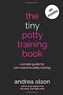 The Tiny Potty Training Book: A Simple Guide for Non-coercive Potty Training