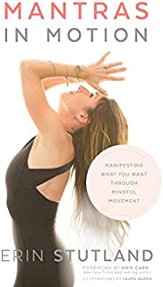 Mantras in Motion: Manifesting What You Want through Mindful Movement