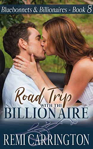 Road Trip with the Billionaire (Bluebonnets & Billionaires Book 8)