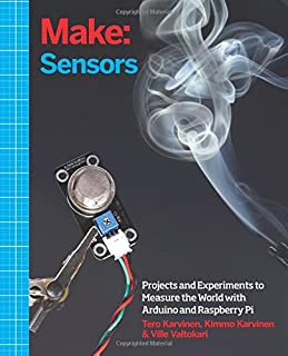 Make: Sensors: A Hands-On Primer for Monitoring the Real World with Arduino and Raspberry Pi