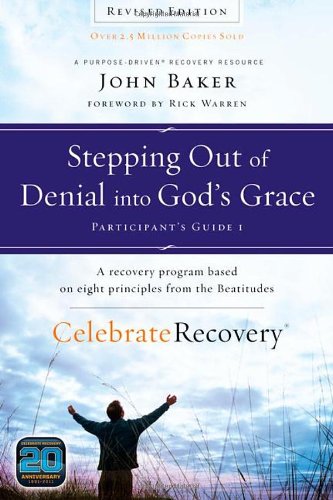 Stepping Out of Denial into God's Grace Participant's Guide 1: A Recovery Program Based on Eight Principles from the Beatitudes (Celebrate Recovery)