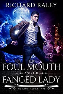 The Foul Mouth and the Fanged Lady (The King Henry Tapes Book 1)