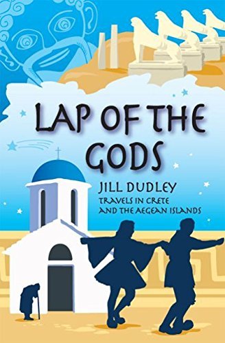 Lap of the Gods: Travels in Crete and the Aegean Islands by Jill Dudley (2015-03-21)