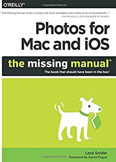 Photos for Mac and iOS: The Missing Manual