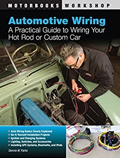 Automotive Wiring: A Practical Guide to Wiring Your Hot Rod or Custom Car (Motorbooks Workshop)