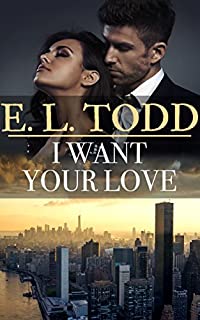 I Want Your Love (Forever and Ever #27)