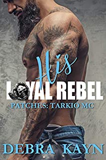 His Loyal Rebel (Patches: Tarkio MC Book 4)