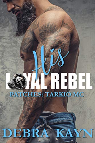 His Loyal Rebel (Patches: Tarkio MC Book 4)