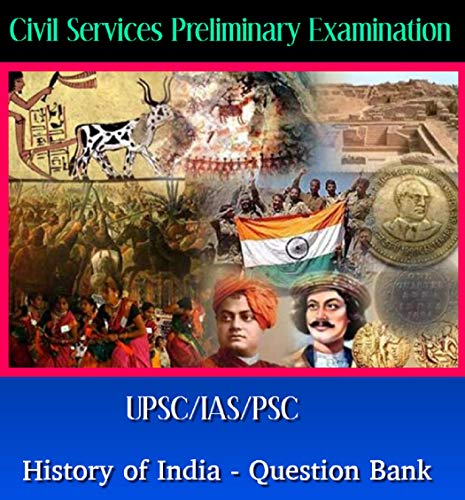 Ancient/Medieval/Modern History of India-Question Bank For UPSC/PSC Prelims Examination