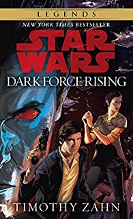 Dark Force Rising: Star Wars Legends (The Thrawn Trilogy) (Star Wars: The Thrawn Trilogy Book 2)